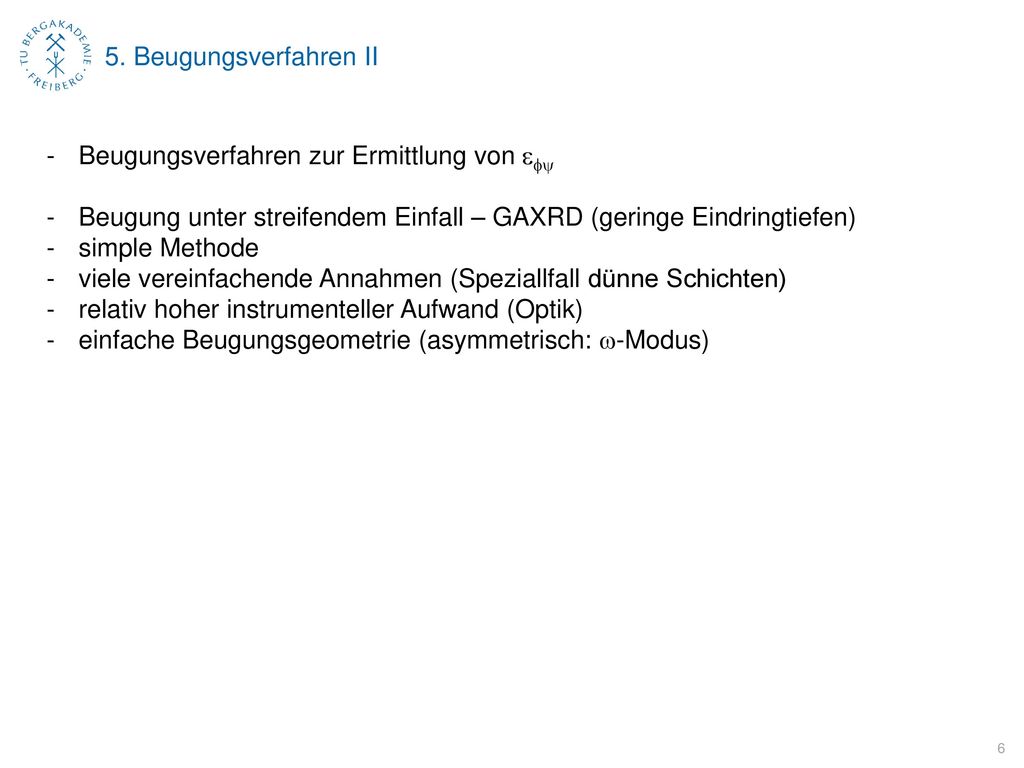 5. Beugungsverfahren II Beugungsverfahren zur Ermittlung von efy. Beugung unter streifendem Einfall – GAXRD (geringe Eindringtiefen)