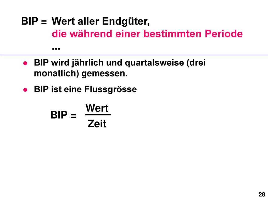 BIP = Wert aller Endgüter, die während einer bestimmten Periode ...