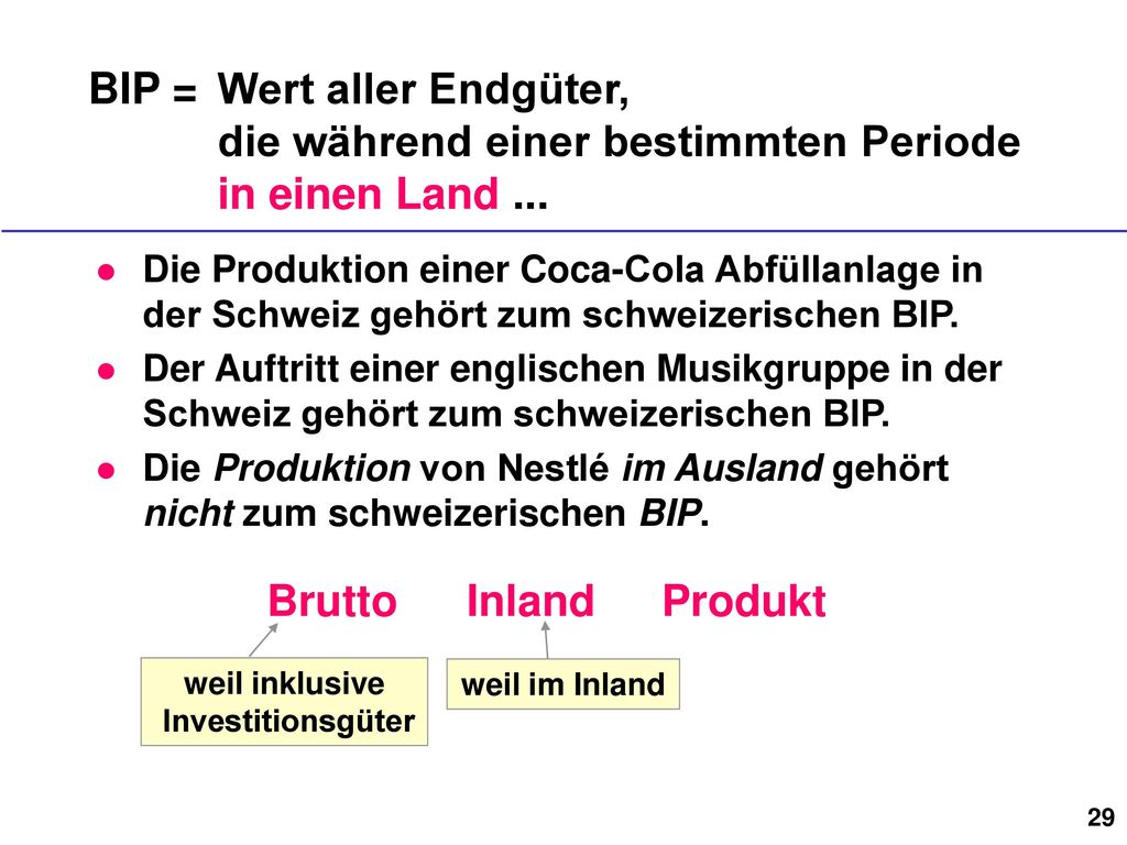 BIP = Wert aller Endgüter, die während einer bestimmten Periode in einen Land ...