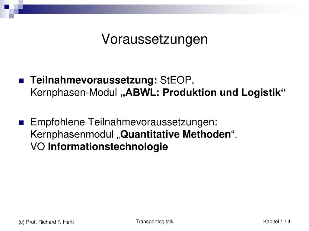 Voraussetzungen Teilnahmevoraussetzung: StEOP, Kernphasen-Modul „ABWL: Produktion und Logistik