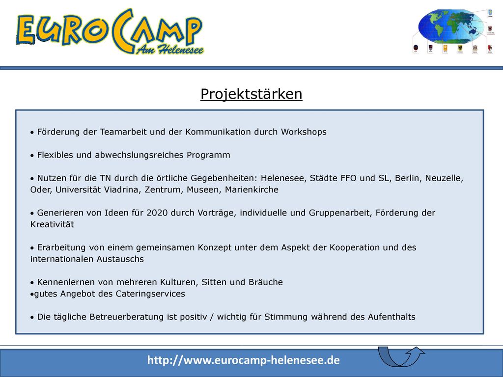Projektstärken Förderung der Teamarbeit und der Kommunikation durch Workshops. Flexibles und abwechslungsreiches Programm.