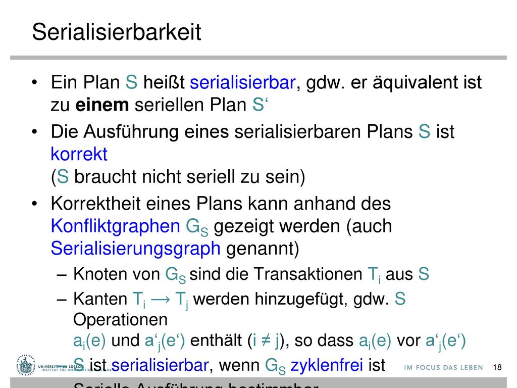 Serialisierbarkeit Ein Plan S heißt serialisierbar, gdw. er äquivalent ist zu einem seriellen Plan S‘