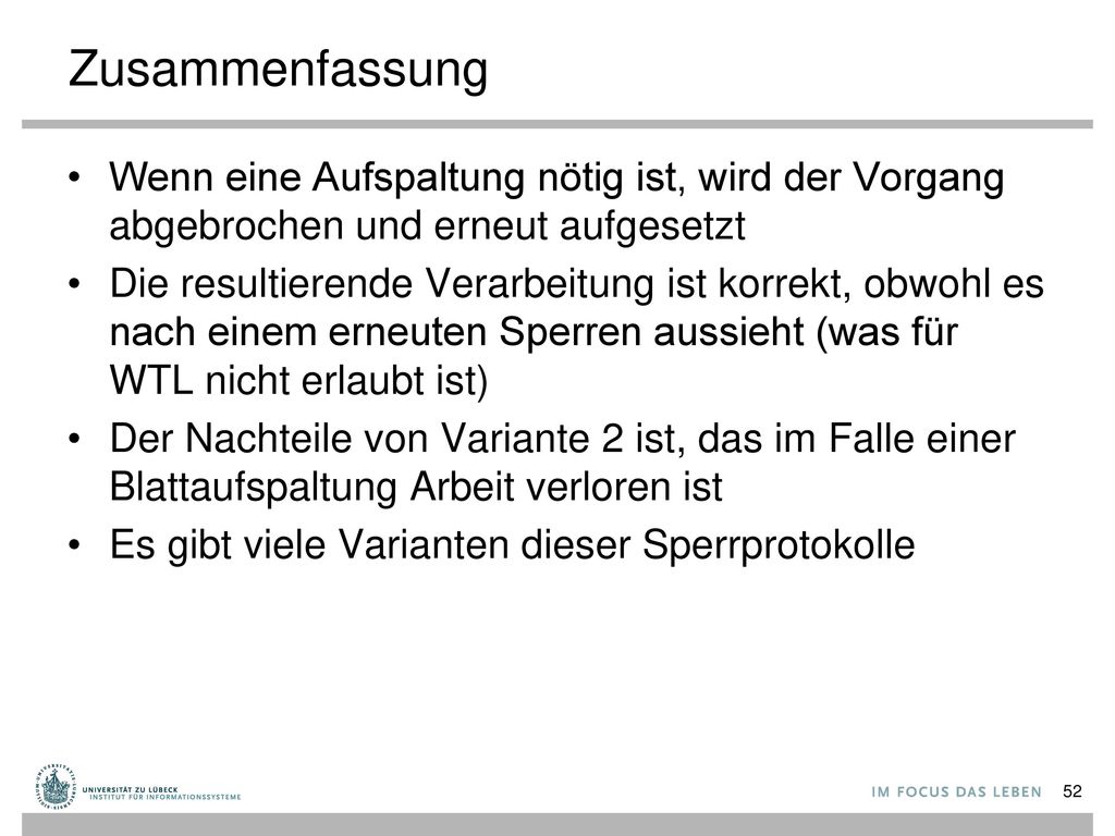 Zusammenfassung Wenn eine Aufspaltung nötig ist, wird der Vorgang abgebrochen und erneut aufgesetzt.