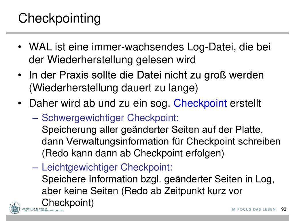 Checkpointing WAL ist eine immer-wachsendes Log-Datei, die bei der Wiederherstellung gelesen wird.