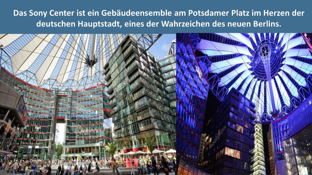 Das Sony Center ist ein Gebäudeensemble am Potsdamer Platz im Herzen der deutschen Hauptstadt, eines der Wahrzeichen des neuen Berlins.