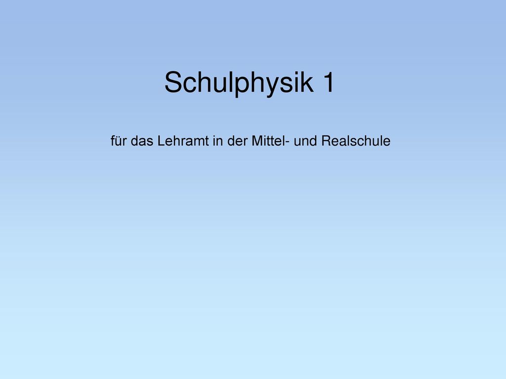 Schulphysik 1 für das Lehramt in der Mittel- und Realschule