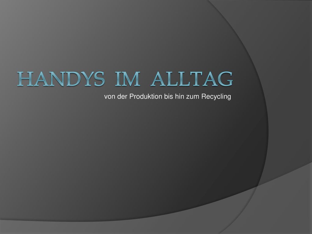 von der Produktion bis hin zum Recycling