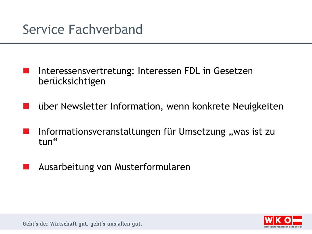 Service Fachverband Interessensvertretung: Interessen FDL in Gesetzen berücksichtigen. über Newsletter Information, wenn konkrete Neuigkeiten.