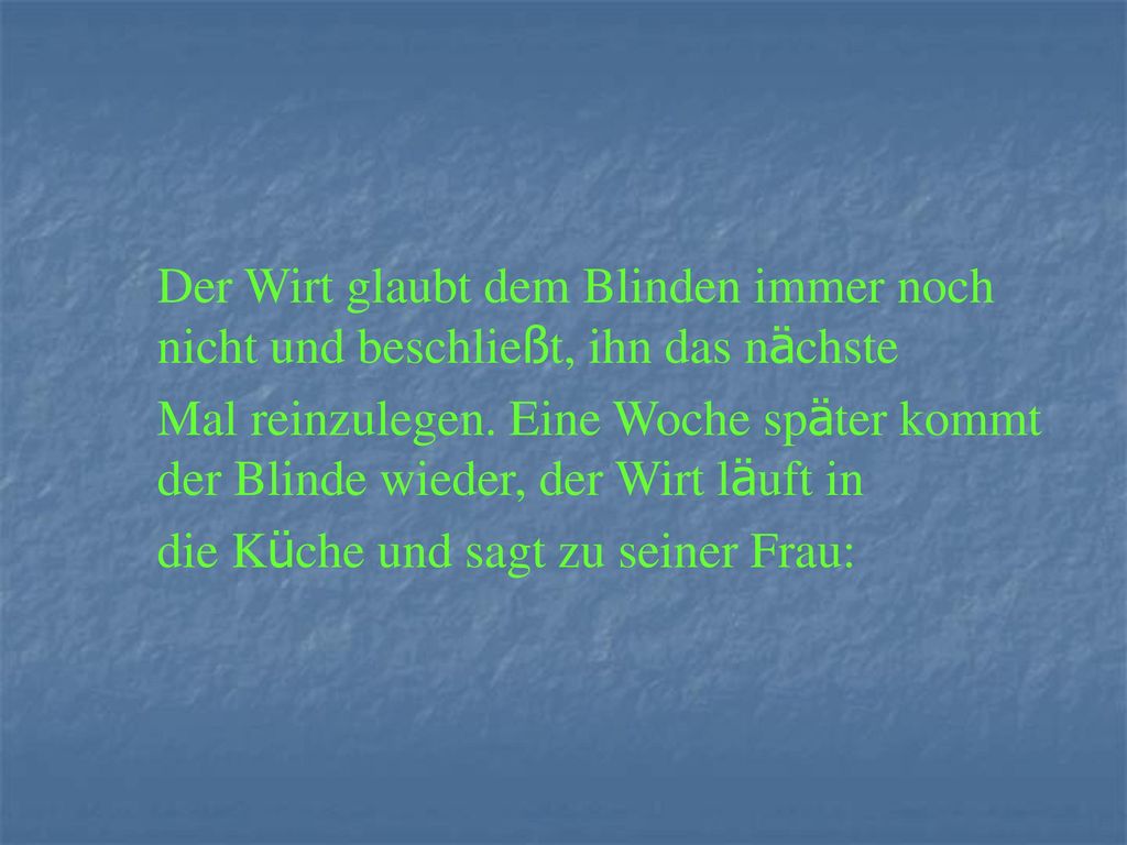 Der Wirt glaubt dem Blinden immer noch nicht und beschließt, ihn das nächste