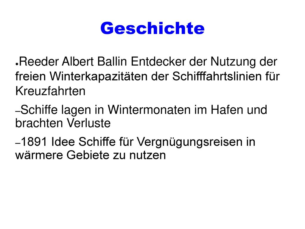 Geschichte Reeder Albert Ballin Entdecker der Nutzung der freien Winterkapazitäten der Schifffahrtslinien für Kreuzfahrten.