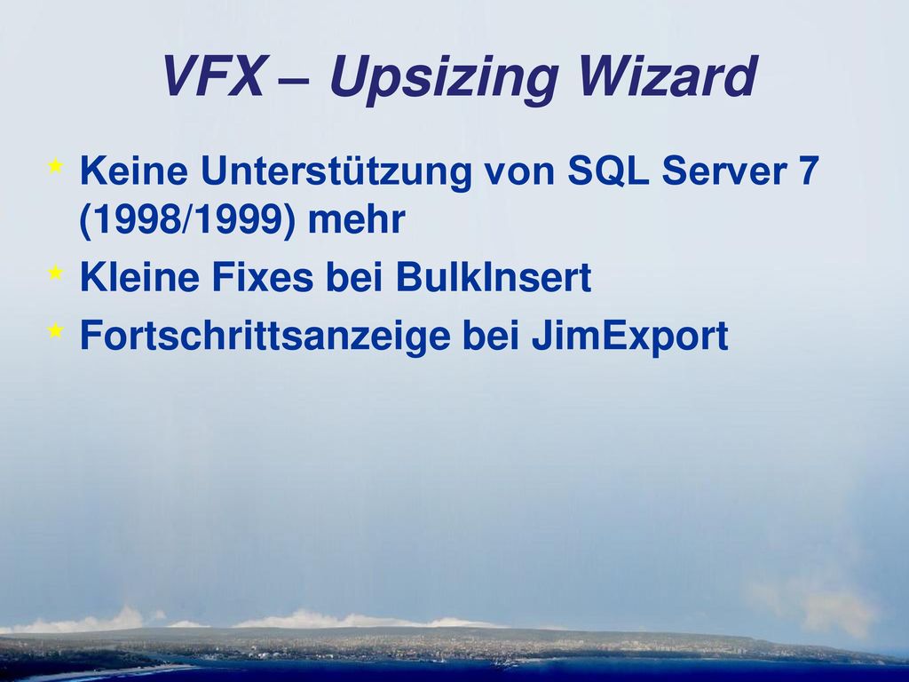 VFX – Upsizing Wizard Keine Unterstützung von SQL Server 7 (1998/1999) mehr. Kleine Fixes bei BulkInsert.