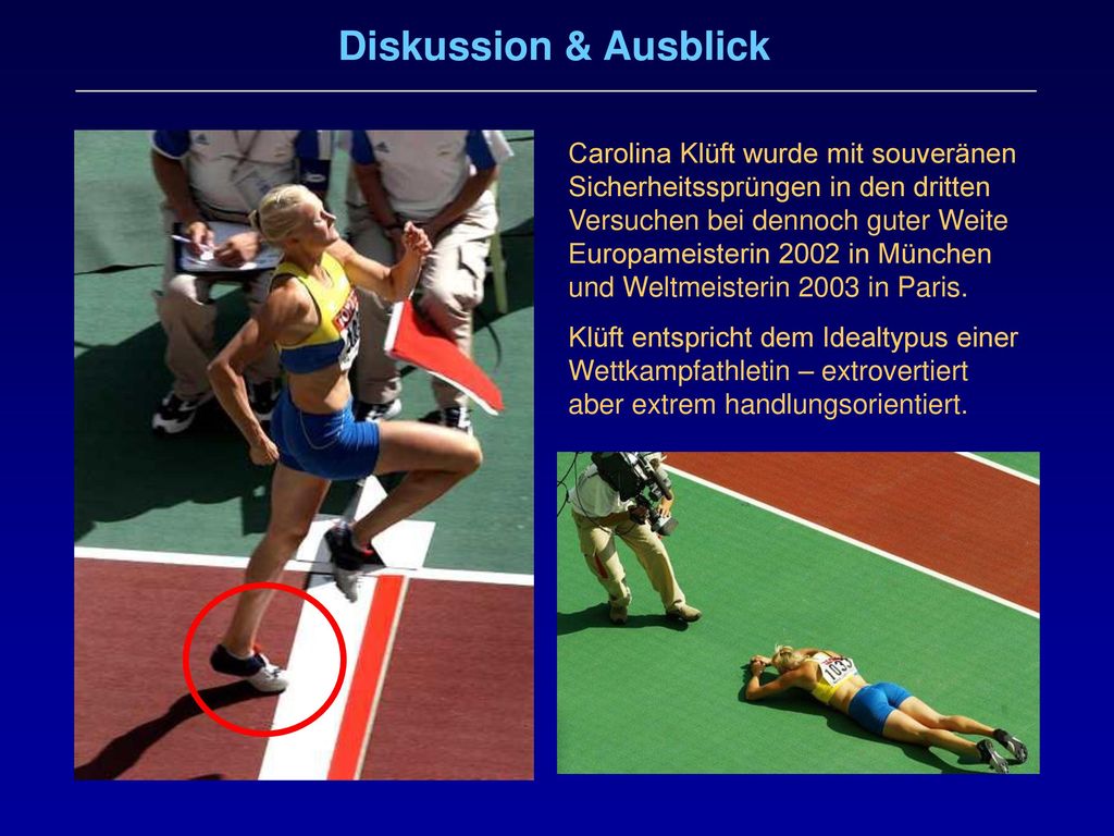 Diskussion & Ausblick Klüft hatte jeweils 2 ungültige Versuche im Siebenkampf bei EM und WM.