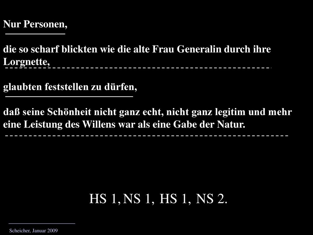Nur Personen, die so scharf blickten wie die alte Frau Generalin durch ihre Lorgnette, glaubten feststellen zu dürfen,