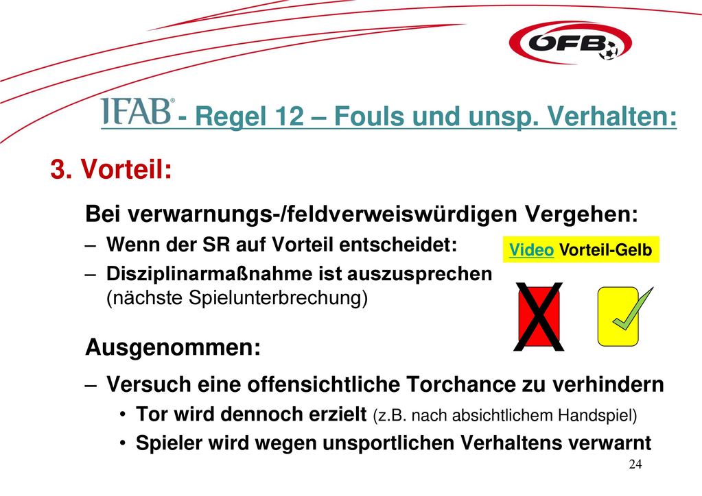 X - Regel 12 – Fouls und unsp. Verhalten: 3. Vorteil: