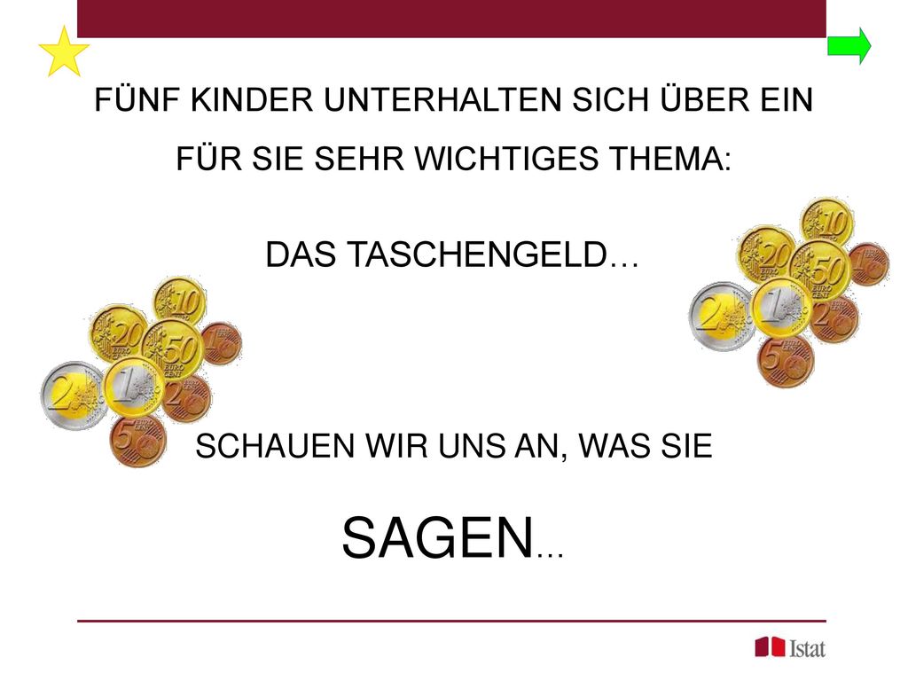 FÜNF KINDER UNTERHALTEN SICH ÜBER EIN FÜR SIE SEHR WICHTIGES THEMA: DAS TASCHENGELD… SCHAUEN WIR UNS AN, WAS SIE SAGEN…