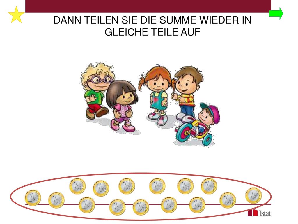 DANN TEILEN SIE DIE SUMME WIEDER IN GLEICHE TEILE AUF