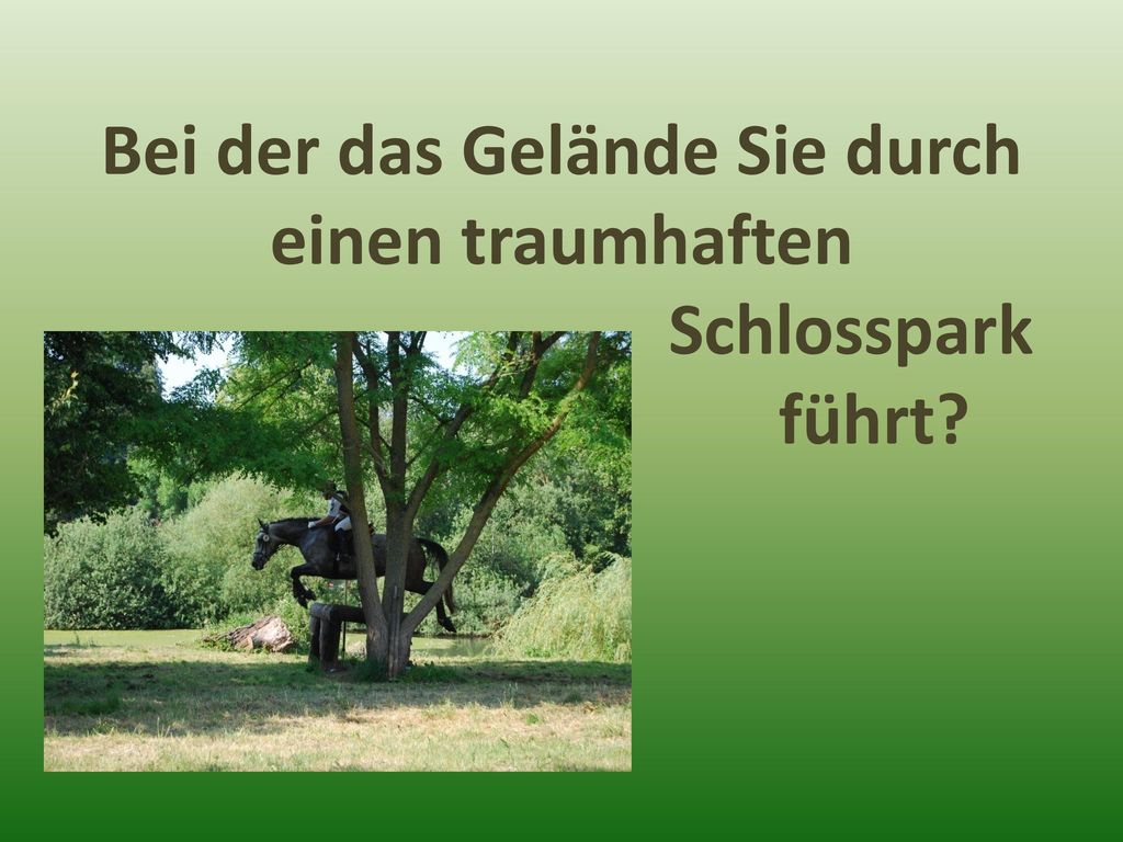 Bei der das Gelände Sie durch einen traumhaften Schlosspark führt