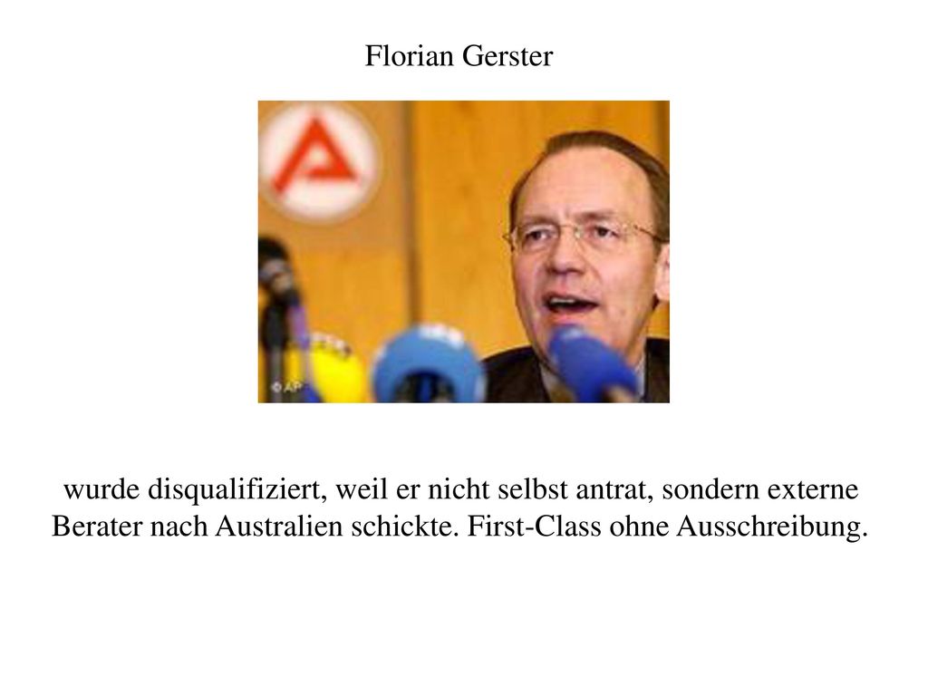 Florian Gerster wurde disqualifiziert, weil er nicht selbst antrat, sondern externe Berater nach Australien schickte.