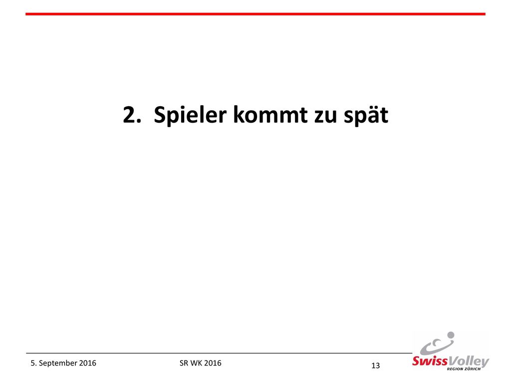 2. Spieler kommt zu spät 5. September 2016 SR WK 2016