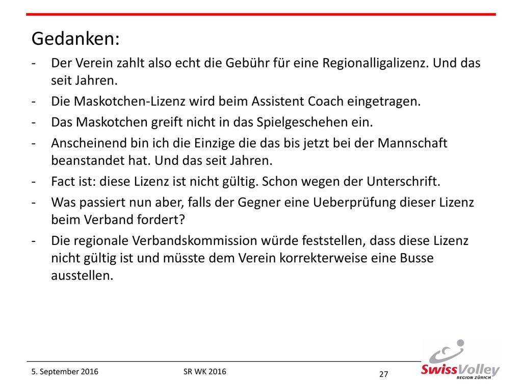Gedanken: Der Verein zahlt also echt die Gebühr für eine Regionalligalizenz. Und das seit Jahren.