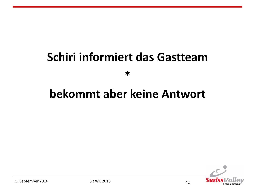 Schiri informiert das Gastteam * bekommt aber keine Antwort