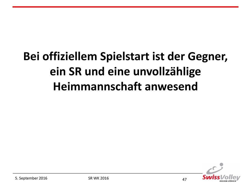 Bei offiziellem Spielstart ist der Gegner, ein SR und eine unvollzählige Heimmannschaft anwesend