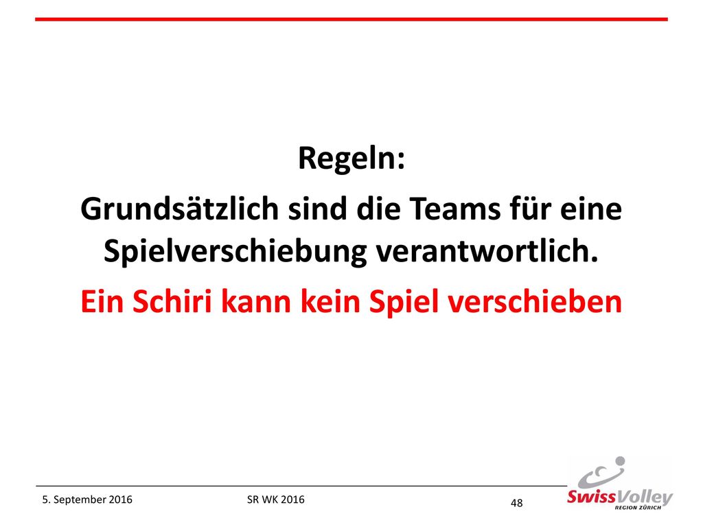 Regeln: Grundsätzlich sind die Teams für eine Spielverschiebung verantwortlich. Ein Schiri kann kein Spiel verschieben