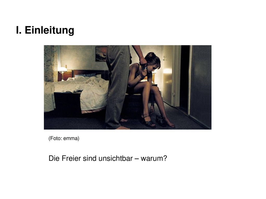 I. Einleitung (Foto: emma) Die Freier sind unsichtbar – warum
