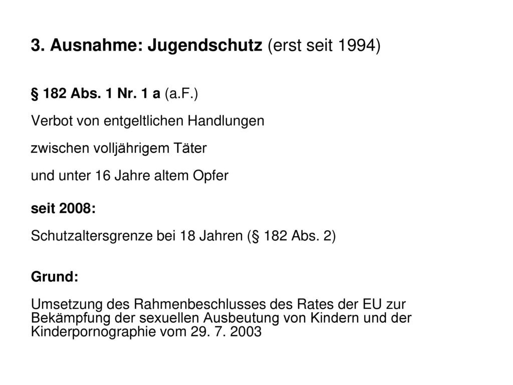 3. Ausnahme: Jugendschutz (erst seit 1994) § 182 Abs. 1 Nr. 1 a (a. F