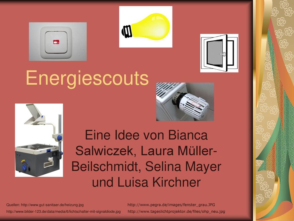 Energiescouts Eine Idee von Bianca Salwiczek, Laura Müller-Beilschmidt, Selina Mayer und Luisa Kirchner.