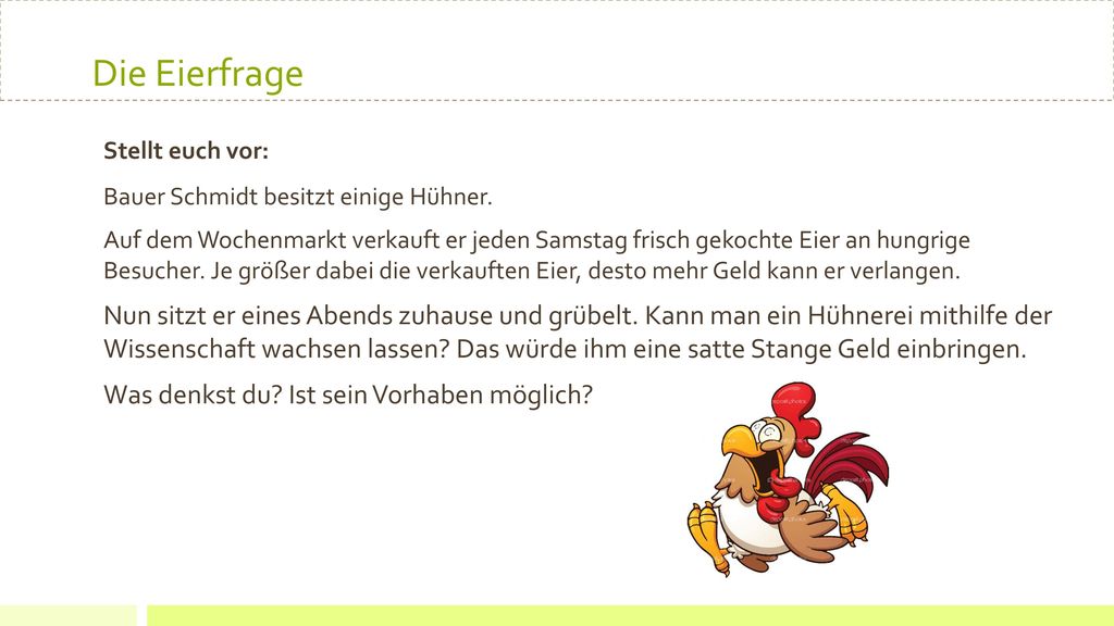 Die Eierfrage Stellt euch vor: Bauer Schmidt besitzt einige Hühner.