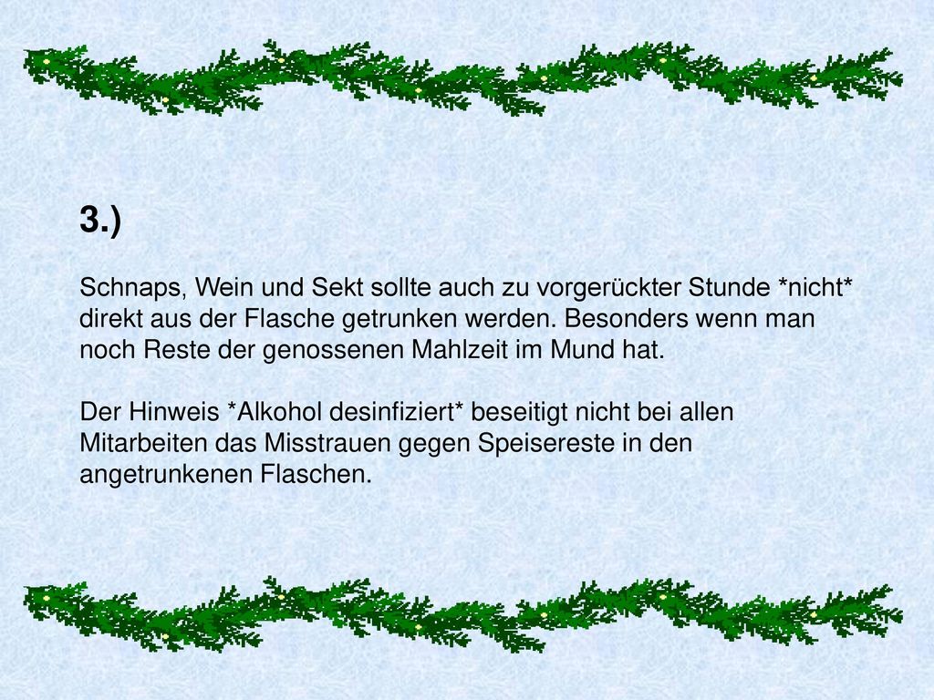 3. ) Schnaps, Wein und Sekt sollte auch zu vorgerückter Stunde. nicht