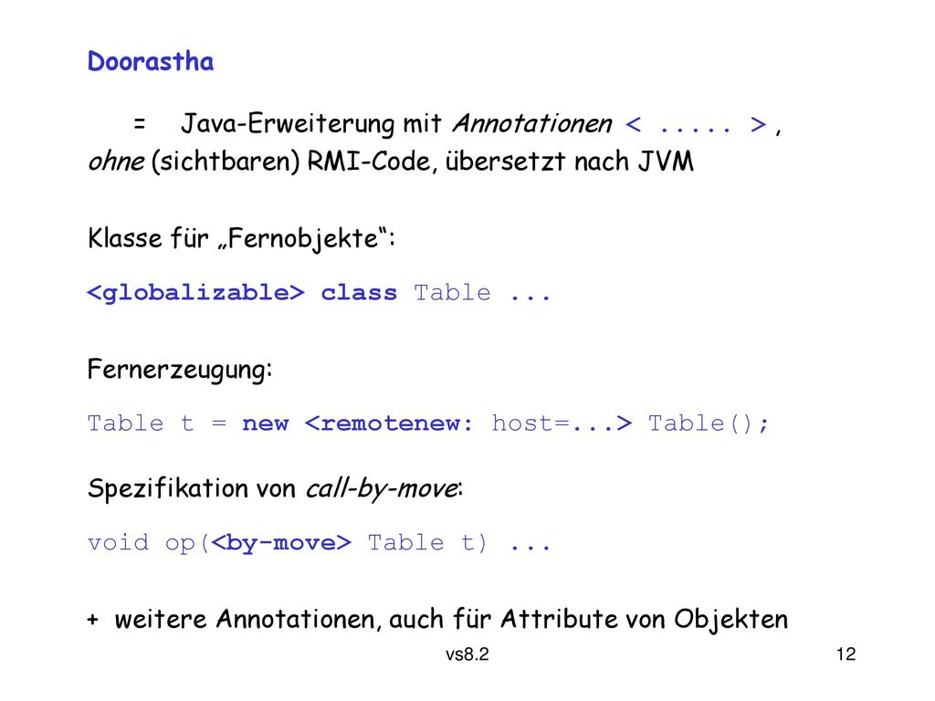 Doorastha = Java-Erweiterung mit Annotationen < > , ohne (sichtbaren) RMI-Code, übersetzt nach JVM.