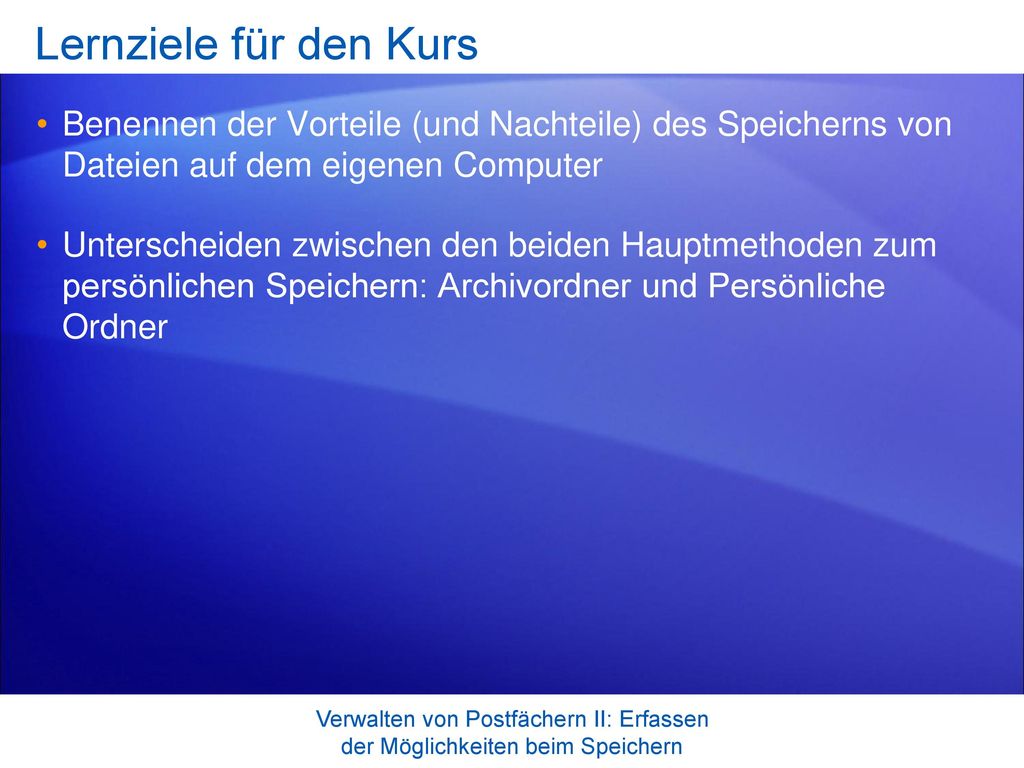 Lernziele für den Kurs Benennen der Vorteile (und Nachteile) des Speicherns von Dateien auf dem eigenen Computer.