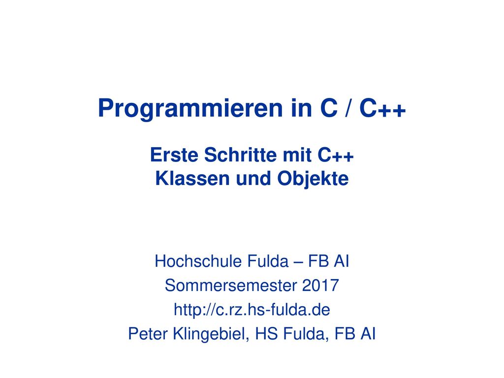 Programmieren in C / C++ Erste Schritte mit C++ Klassen und Objekte