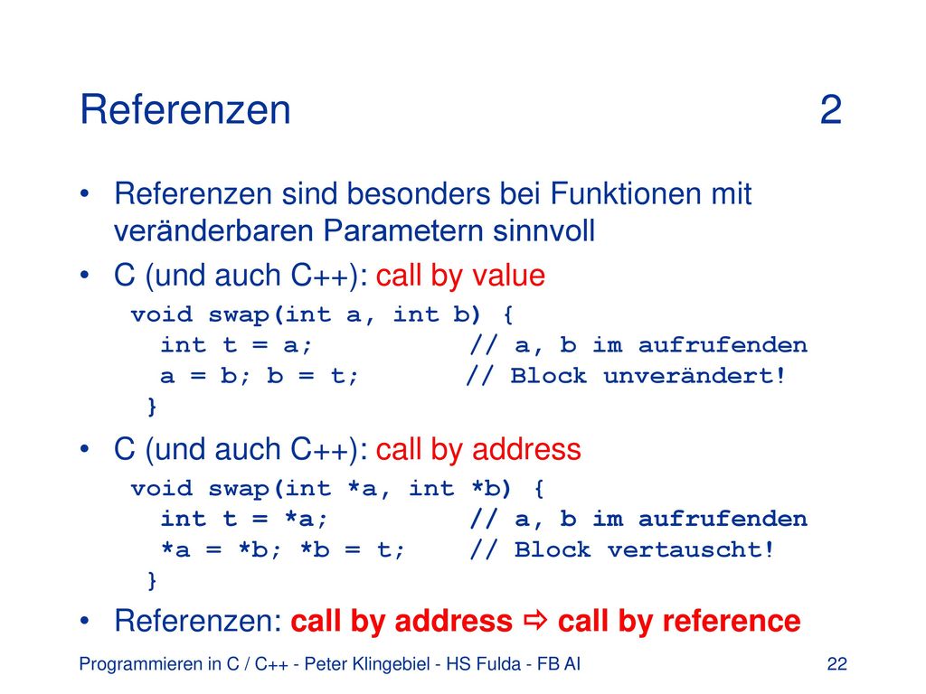 Referenzen 2 Referenzen sind besonders bei Funktionen mit veränderbaren Parametern sinnvoll.