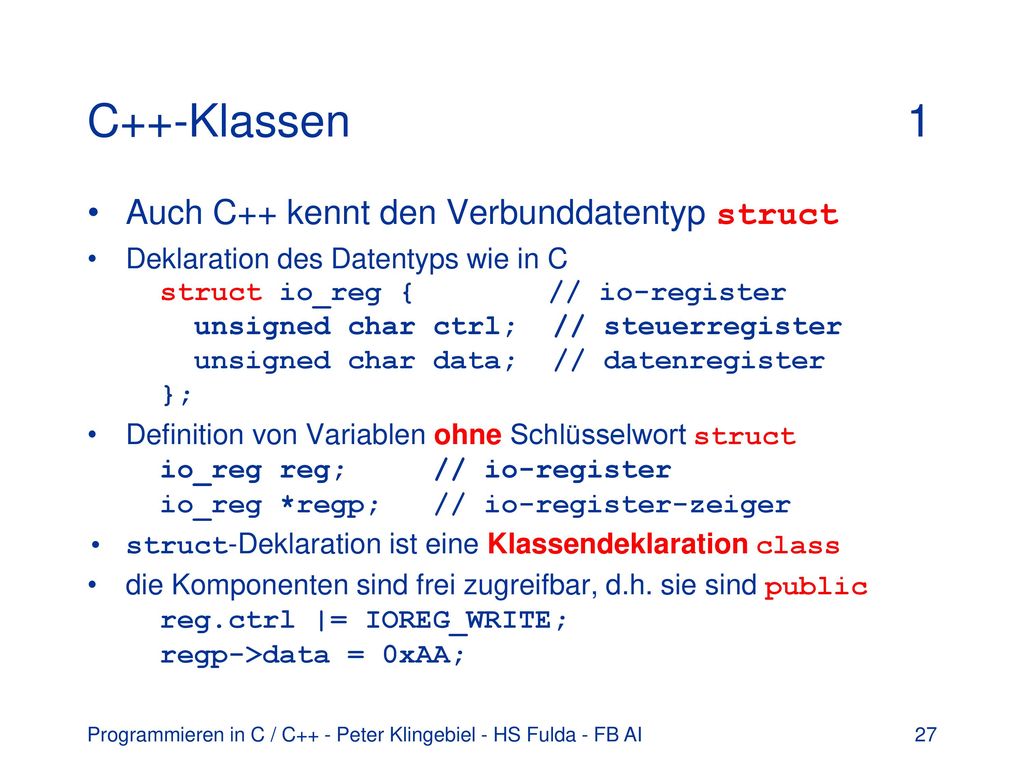 C++-Klassen 1 Auch C++ kennt den Verbunddatentyp struct