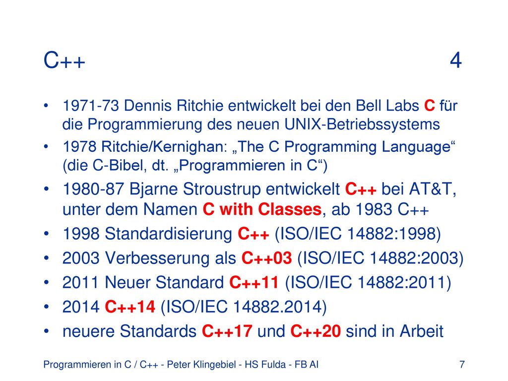 C Dennis Ritchie entwickelt bei den Bell Labs C für die Programmierung des neuen UNIX-Betriebssystems.