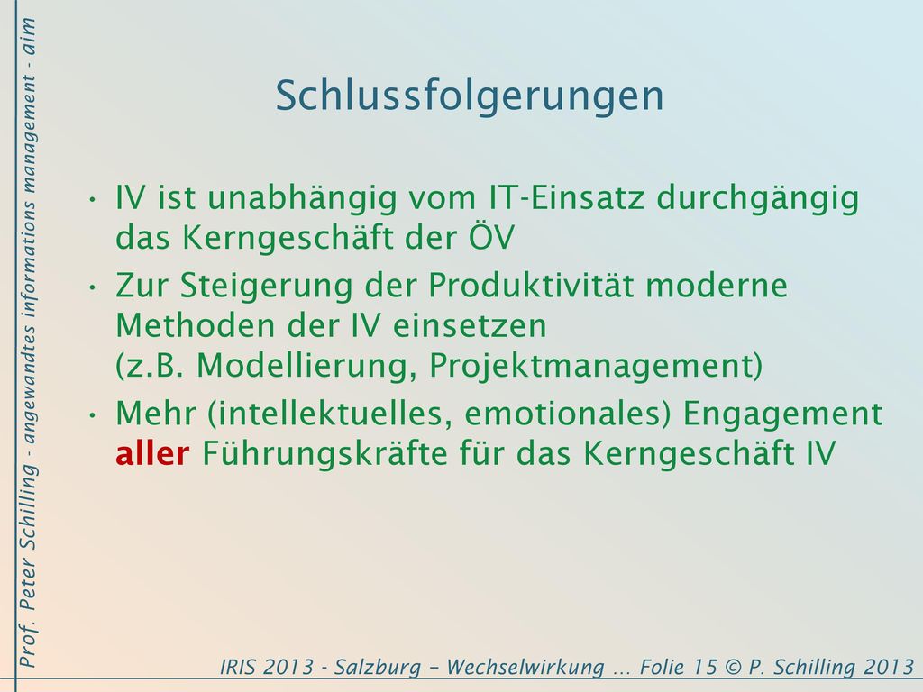 Schlussfolgerungen IV ist unabhängig vom IT-Einsatz durchgängig das Kerngeschäft der ÖV.