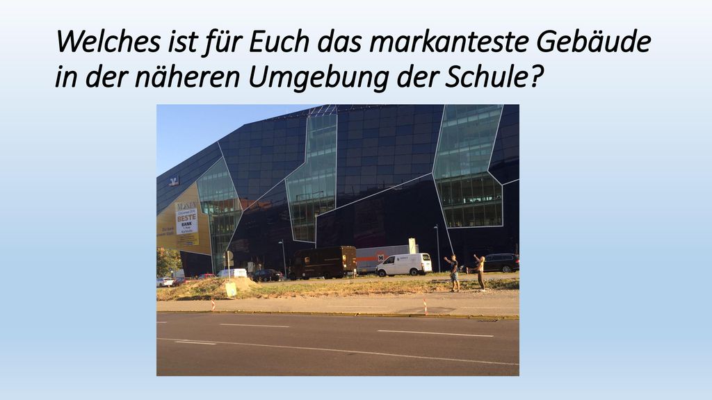 Welches ist für Euch das markanteste Gebäude in der näheren Umgebung der Schule