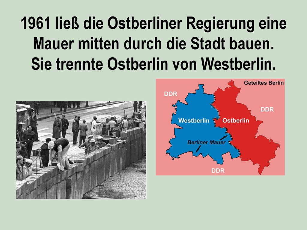 1961 ließ die Ostberliner Regierung eine Mauer mitten durch die Stadt bauen.