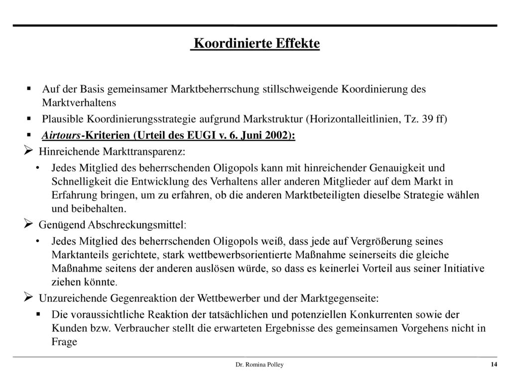 Koordinierte Effekte Auf der Basis gemeinsamer Marktbeherrschung stillschweigende Koordinierung des Marktverhaltens.