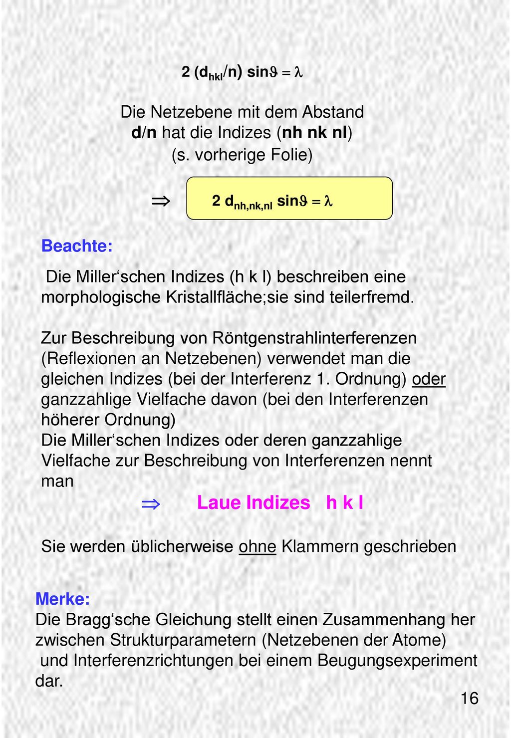 Die Netzebene mit dem Abstand d/n hat die Indizes (nh nk nl)