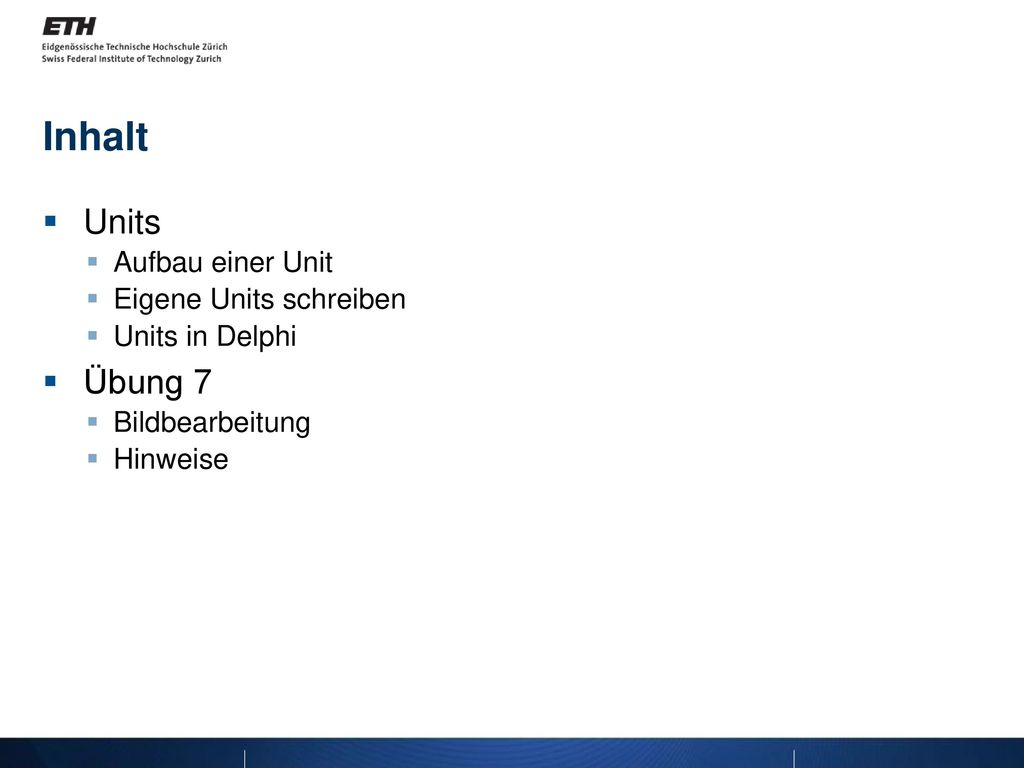 Inhalt Units Übung 7 Aufbau einer Unit Eigene Units schreiben