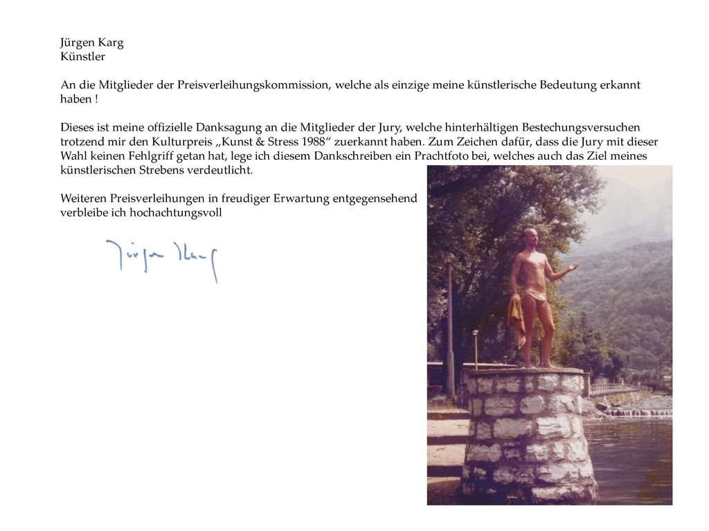 Jürgen Karg Künstler An die Mitglieder der Preisverleihungskommission, welche als einzige meine künstlerische Bedeutung erkannt haben .