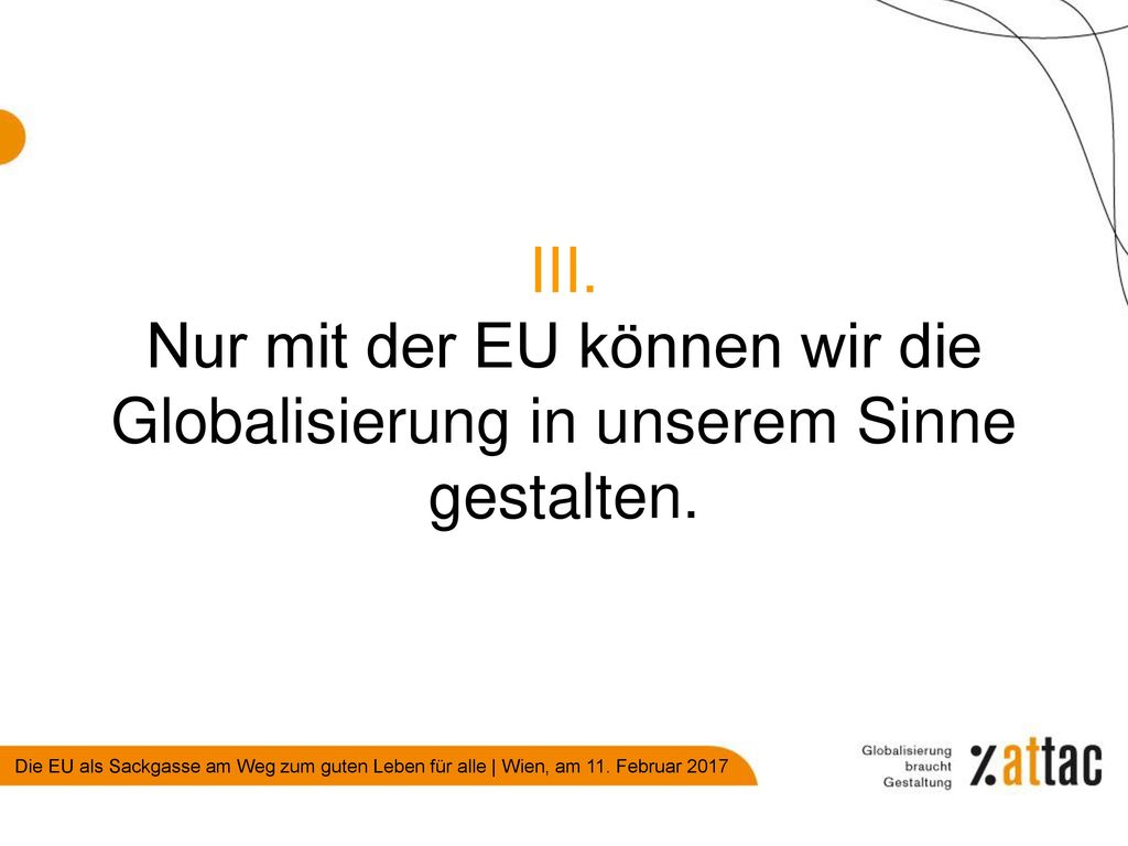 III. Nur mit der EU können wir die Globalisierung in unserem Sinne gestalten.
