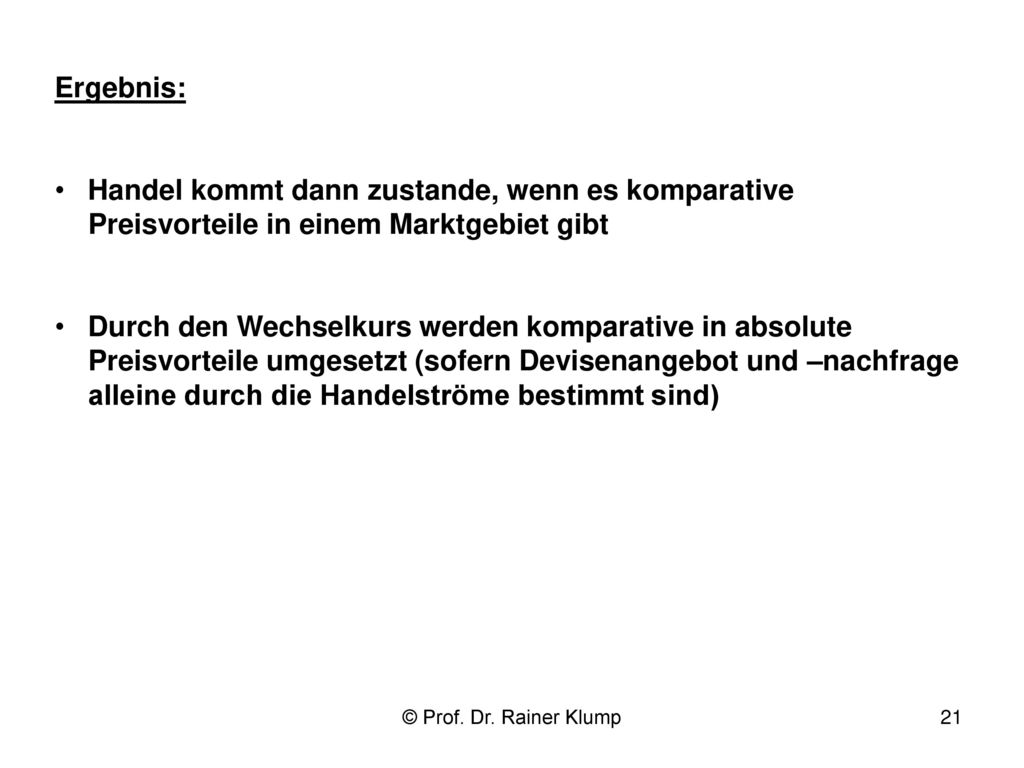 Ergebnis: Handel kommt dann zustande, wenn es komparative Preisvorteile in einem Marktgebiet gibt.