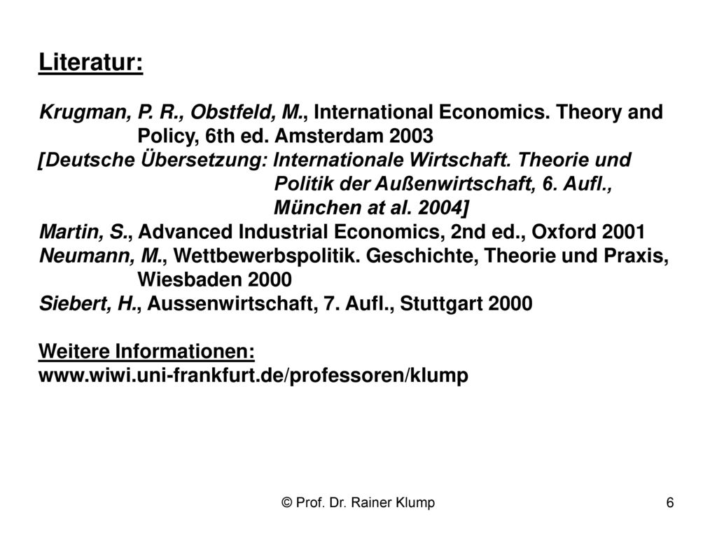 Literatur: Krugman, P. R., Obstfeld, M., International Economics. Theory and. Policy, 6th ed. Amsterdam