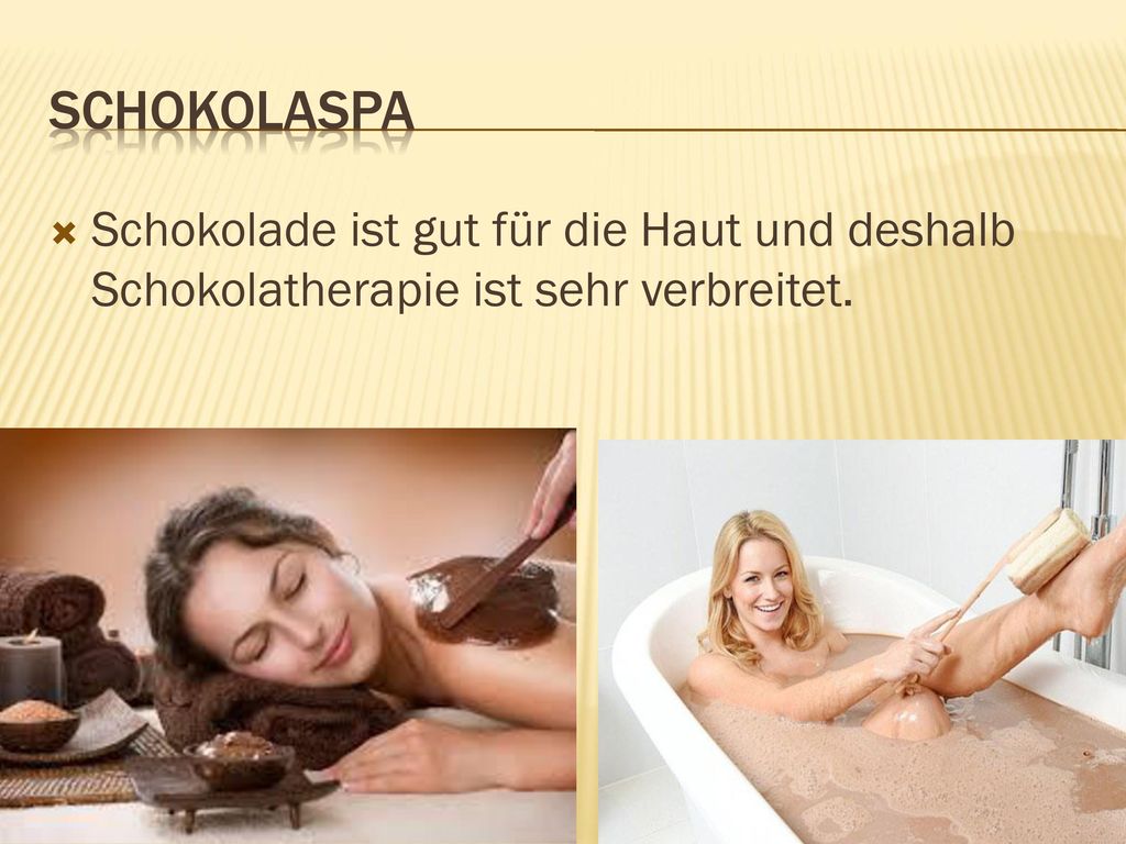 Schokolaspa Schokolade ist gut für die Haut und deshalb Schokolatherapie ist sehr verbreitet.
