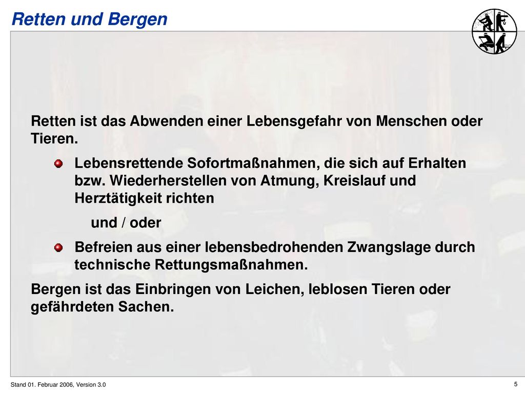 Retten und Bergen Retten ist das Abwenden einer Lebensgefahr von Menschen oder Tieren.